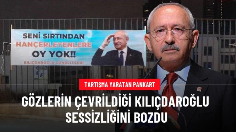 Kılıçdaroğlu, asılan pankartlarla ilgili sessizliğini bozdu