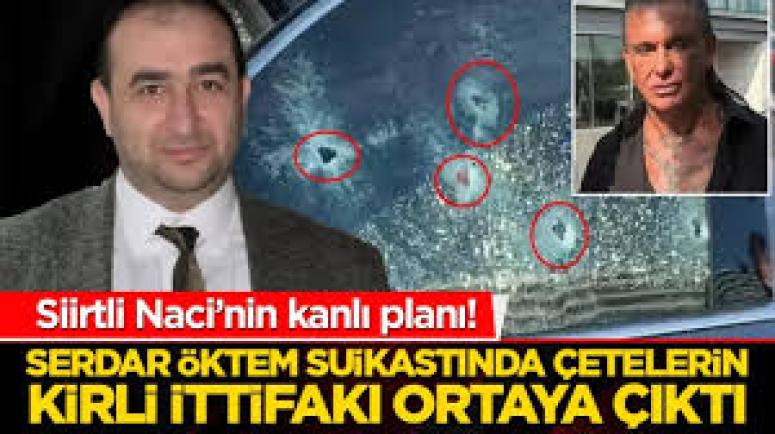 Serdar Öktem suikastında iddianame hazırlandı! Saldırının altından Daltonlar ve Gündoğmuş çeteleri çıktı