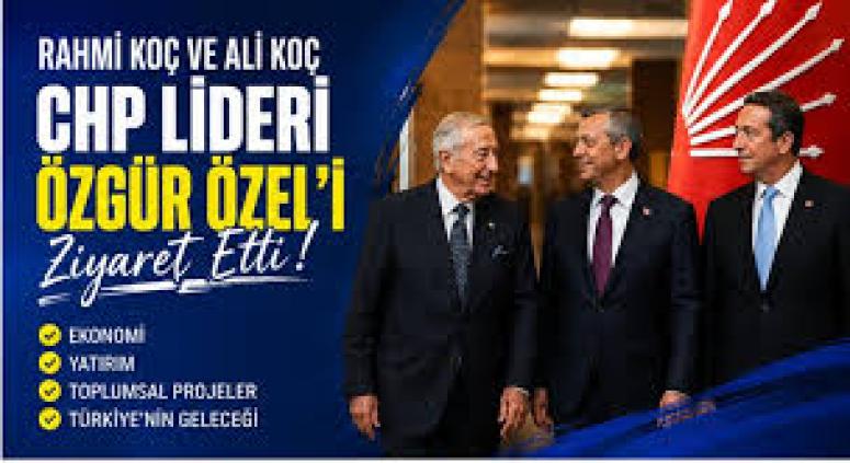 Ali Koç ve Rahmi Koç, CHP lideri Özgür Özel