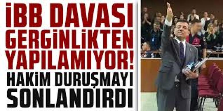 İBB davası gerginlikten yapılamıyor! Hakim duruşmayı sonlandırdı