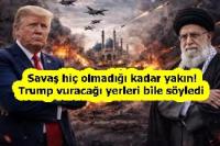 Savaş hiç olmadığı kadar yakın! Trump vuracağı yerleri bile söyledi