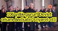 106 yıllık gurur! Devlet erkanı Anıtkabir