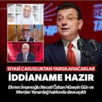 İmamoğlu dahil 4 isim hakkında siyasi casusluk davası açıldı