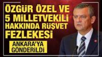 Özgür Özel ve 3 vekilin dosyası Ankara